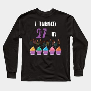 I Turned 27 In Quarantine funny idea birthday t-shirt Long Sleeve T-Shirt